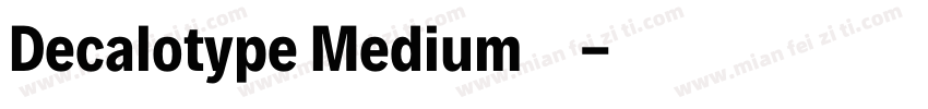 Decalotype Medium 常规字体转换